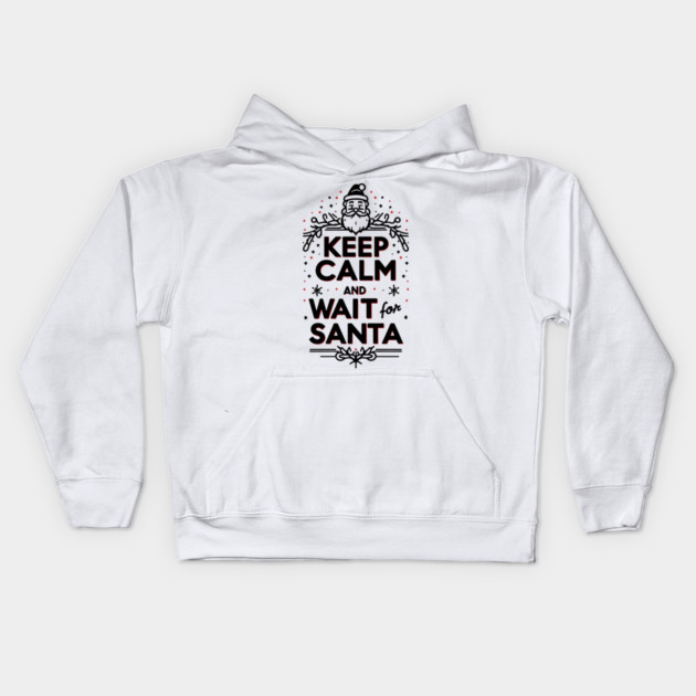 Keep Calm and Wait for Santa Kids Hoodie by Frank Ring