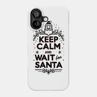 Keep Calm and Wait for Santa Phone Case