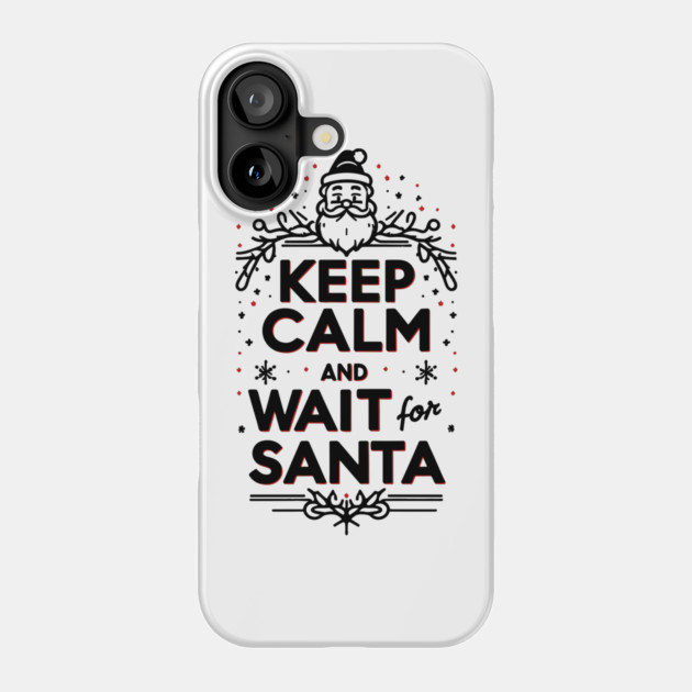 Keep Calm and Wait for Santa Phone Case by Frank Ring