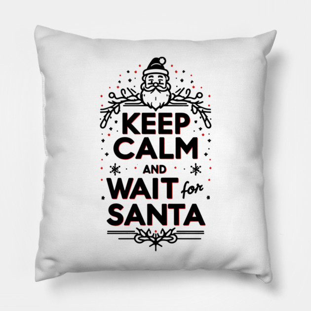 Keep Calm and Wait for Santa Pillow by Frank Ring