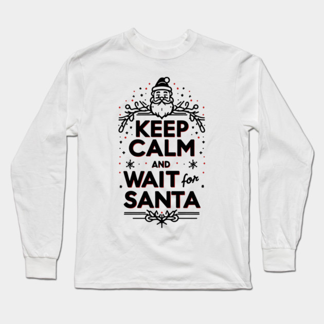 Keep Calm and Wait for Santa Long Sleeve T-Shirt by Frank Ring