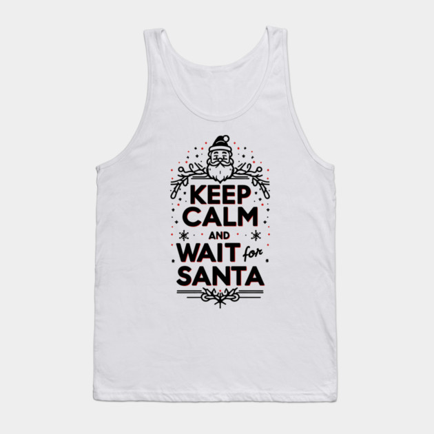 Keep Calm and Wait for Santa Tank Top by Frank Ring