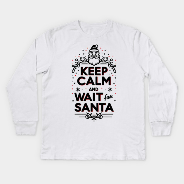Keep Calm and Wait for Santa Kids Long Sleeve T-Shirt by Frank Ring