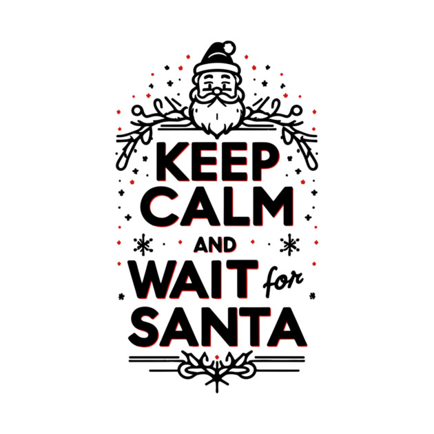 Keep Calm and Wait for Santa by Frank Ring