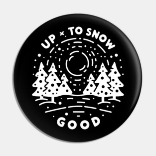 Up To Snow Good Pin