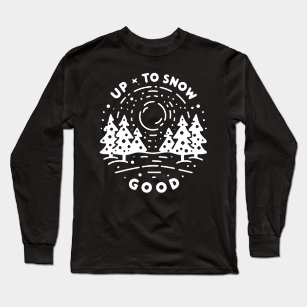 Up To Snow Good Long Sleeve T-Shirt by Frank Ring