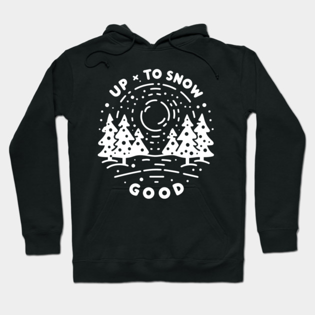 Up To Snow Good Hoodie by Frank Ring