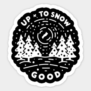 Up To Snow Good Sticker