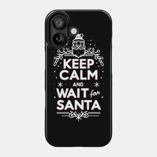 Keep Calm and Wait for Santa Phone Case