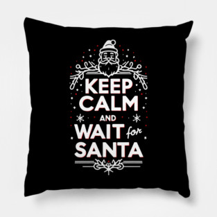 Keep Calm and Wait for Santa Pillow