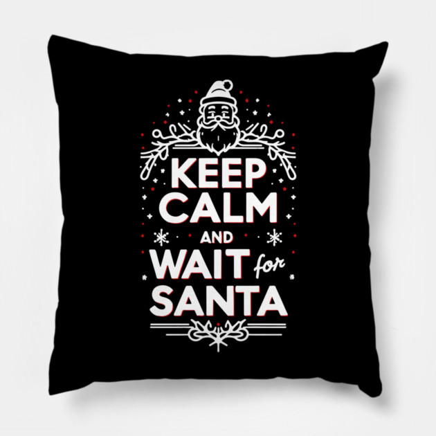 Keep Calm and Wait for Santa Pillow by Frank Ring
