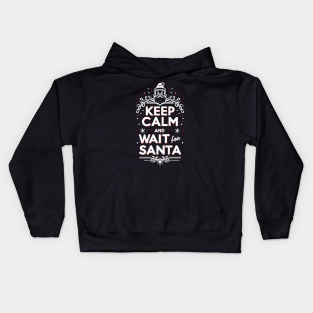 Keep Calm and Wait for Santa Kids Hoodie by Frank Ring