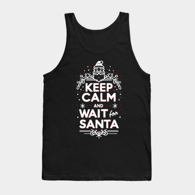 Keep Calm and Wait for Santa Tank Top by Frank Ring