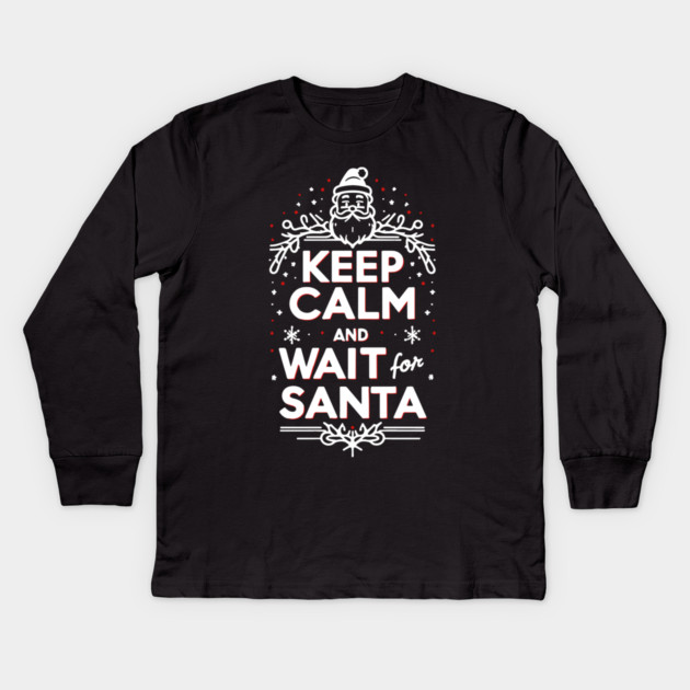 Keep Calm and Wait for Santa Kids Long Sleeve T-Shirt by Frank Ring