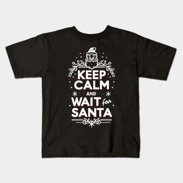 Keep Calm and Wait for Santa Kids T-Shirt by Frank Ring