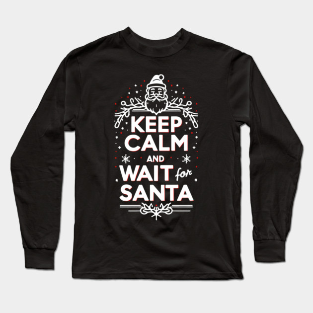 Keep Calm and Wait for Santa Long Sleeve T-Shirt by Frank Ring