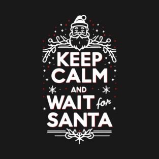 Keep Calm and Wait for Santa T-Shirt