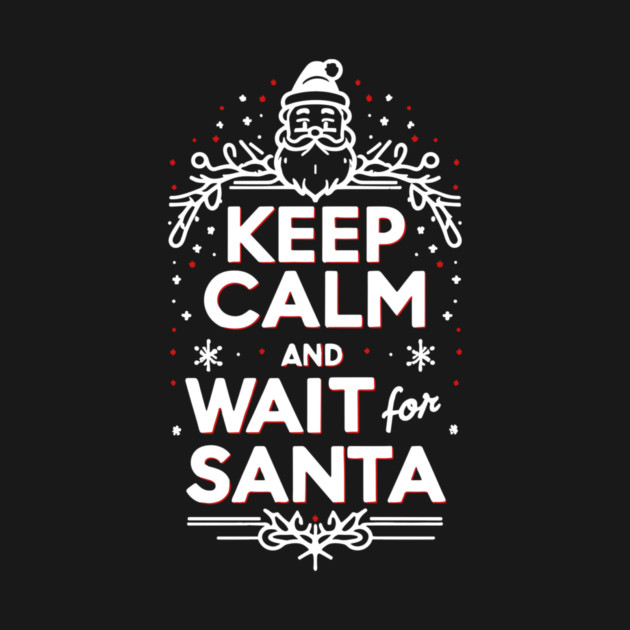 Keep Calm and Wait for Santa by Frank Ring