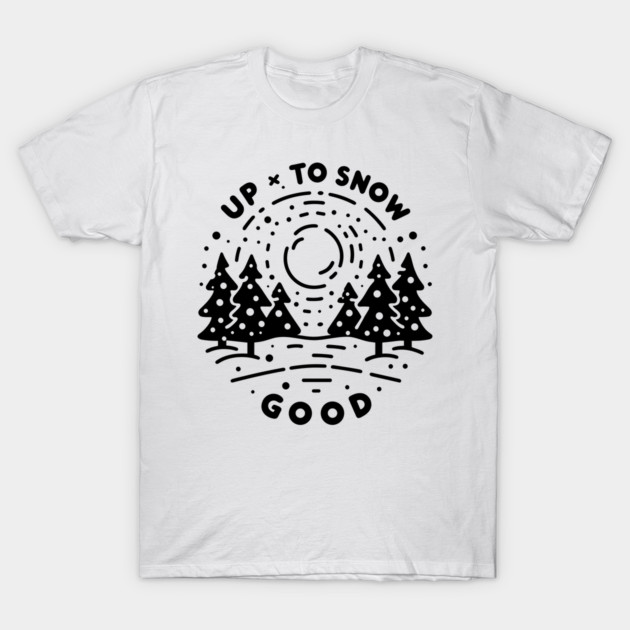 Up To Snow Good T-Shirt by Frank Ring
