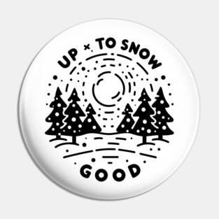 Up To Snow Good Pin
