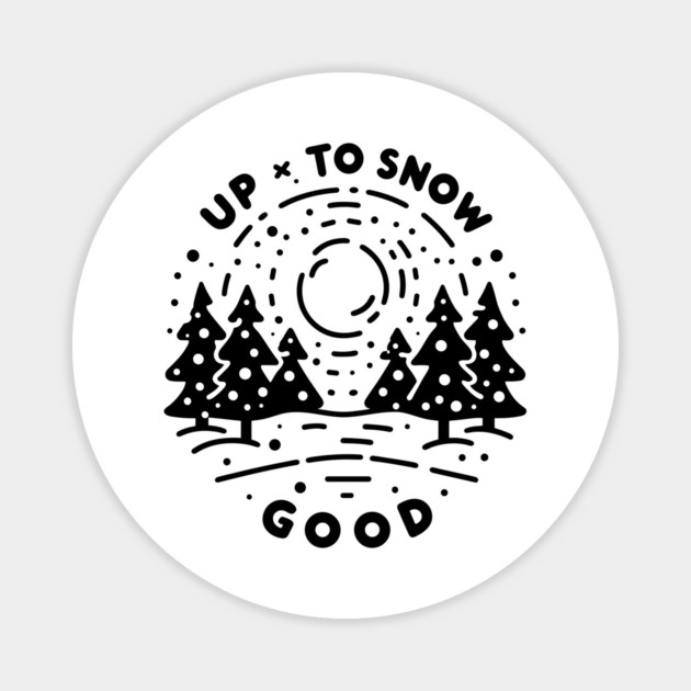 Up To Snow Good Magnet by Frank Ring