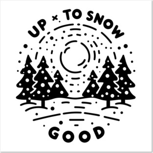 Up To Snow Good Posters and Art