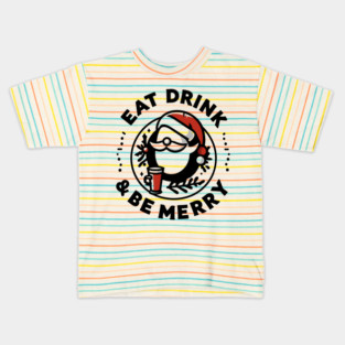 Eat Drink and Be Merry Kids T-Shirt