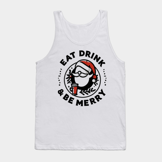 Eat Drink and Be Merry Tank Top by Frank Ring
