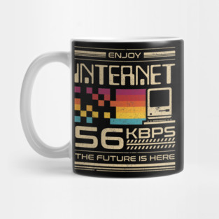 Enjoy Internet 56 Kbps - The Future is Here Mug