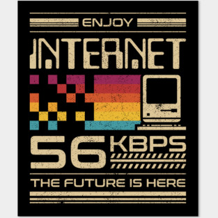 Enjoy Internet 56 Kbps - The Future is Here Posters and Art