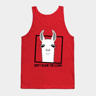 DON'T BLAME THE LLAMA Tank Top