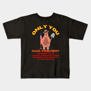 Only You Can Prevent Conservatives Kids T-Shirt