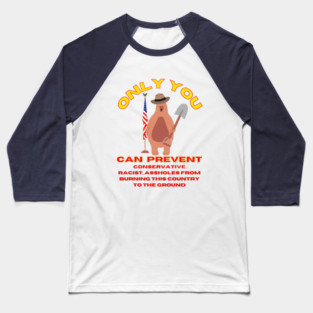 Only You Can Prevent Conservatives Baseball T-Shirt