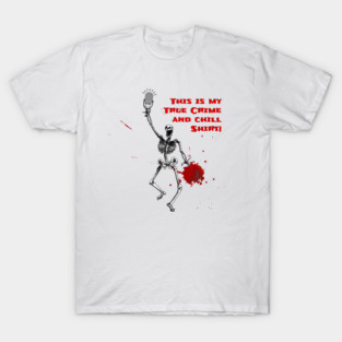 True Crime & Chill T-Shirt