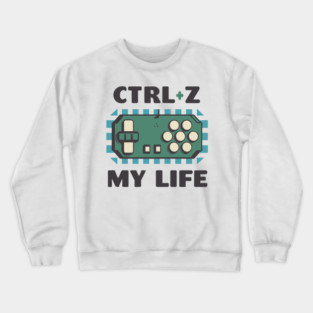 CTRL + Z MY LIFE - Funny Geek Retro 8 Bit Design Crewneck Sweatshirt