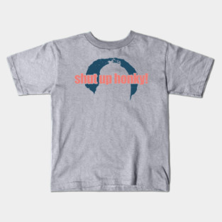shut-up-honky Kids T-Shirt