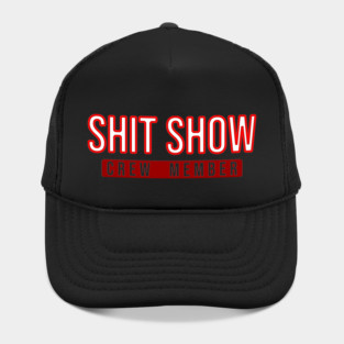 shit show \\ crew member Hat