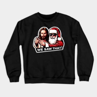 WE SAW THAT Jesus MeMe Crewneck Sweatshirt