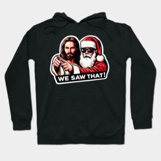 WE SAW THAT Jesus MeMe Hoodie