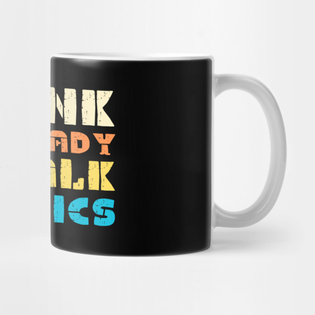 Drunk And Ready To Talk Politics by The WYLD Tribe