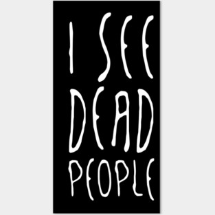 I See Dead People Posters and Art