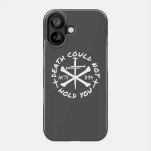 Death Could Not Hold You Phone Case