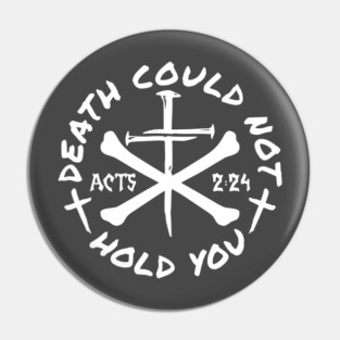 Death Could Not Hold You Pin