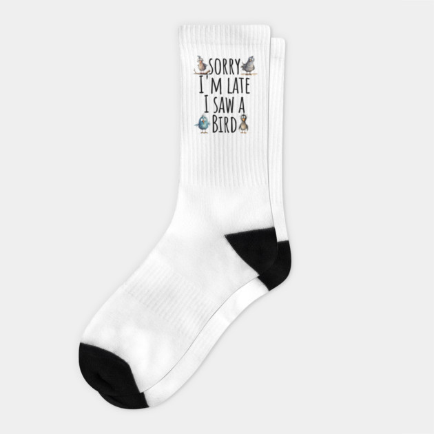 Sorry I'm Late Funny Birding Birdwatching design Socks by Luxinda
