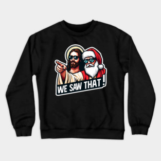 WE SAW THAT Jesus MeMe Crewneck Sweatshirt