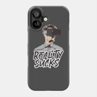 Reality Sucks - virtual reality Phone Case