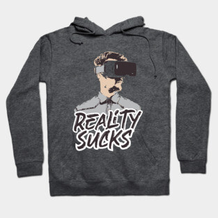 Reality Sucks - virtual reality Hoodie