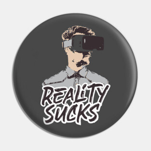 Reality Sucks - virtual reality Pin