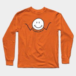 Not Getting Well Soon Long Sleeve T-Shirt