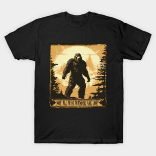 Not All Who Wander are Lost Bigfoot T-Shirt